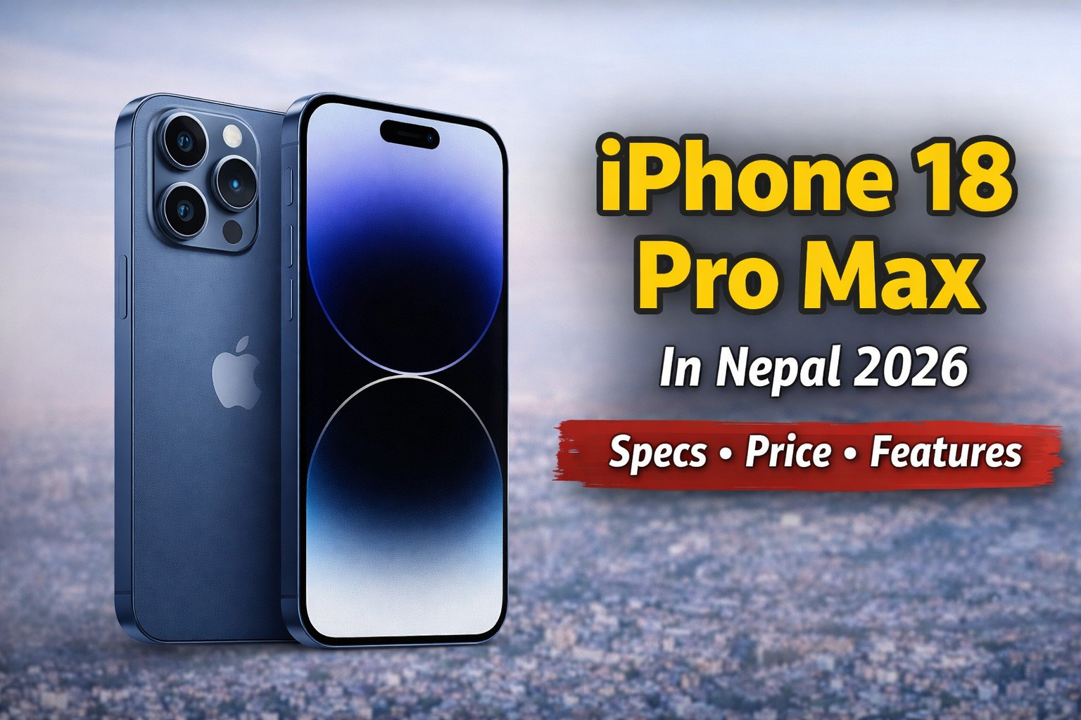 iPhone 18 Pro Max Price in Nepal, Specs, Features & Full Details